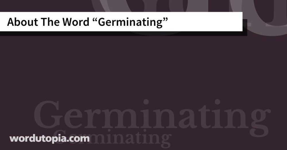 About The Word Germinating