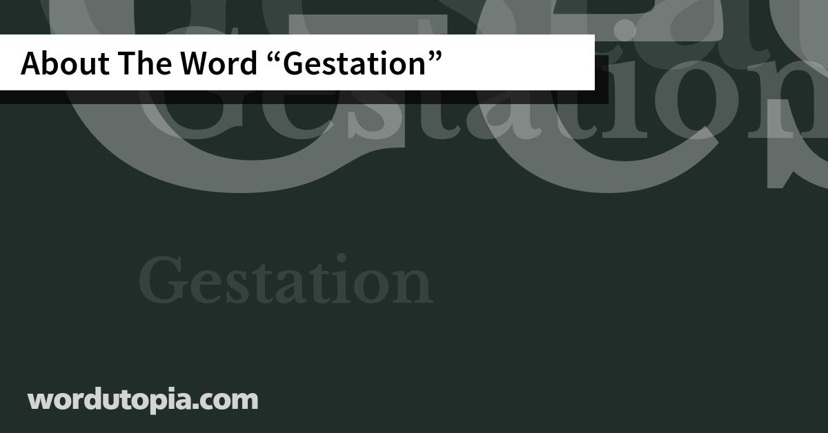 About The Word Gestation