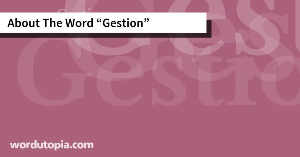 About The Word Gestion