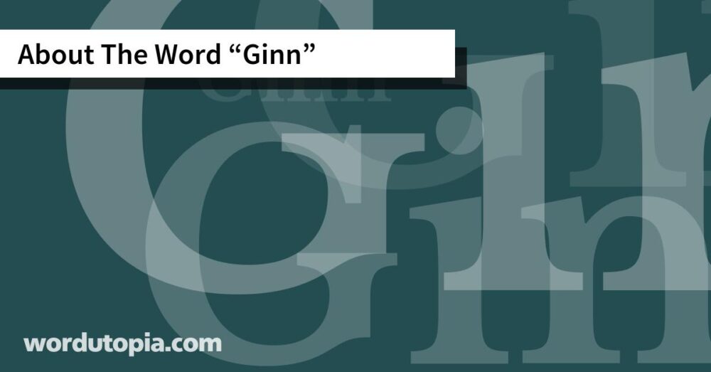 About The Word Ginn