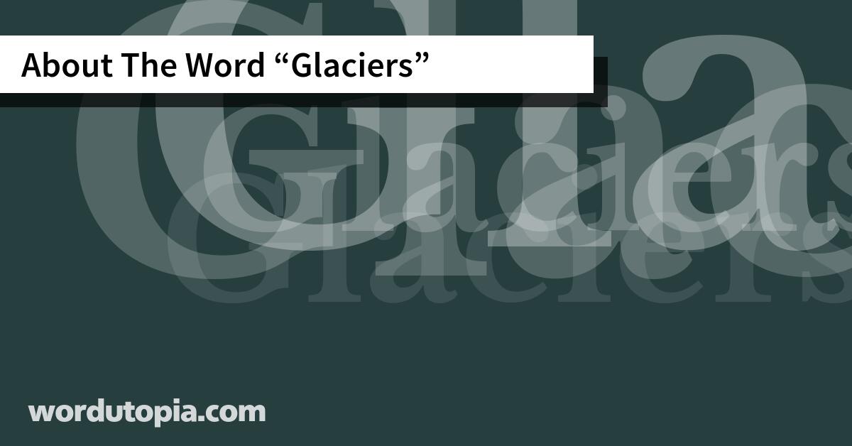 About The Word Glaciers