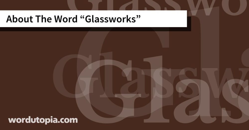 About The Word Glassworks