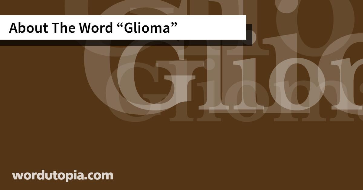 About The Word Glioma