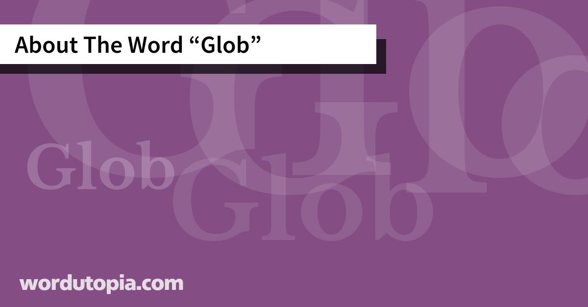 About The Word Glob