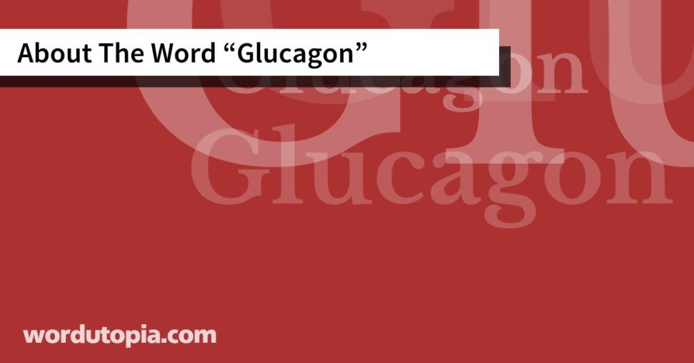 About The Word Glucagon