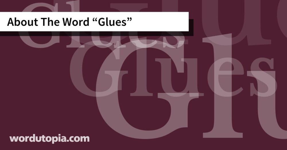 About The Word Glues