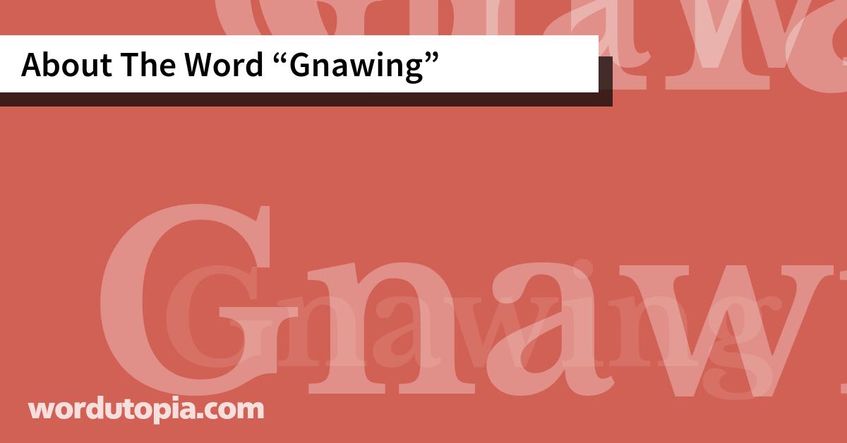 About The Word Gnawing
