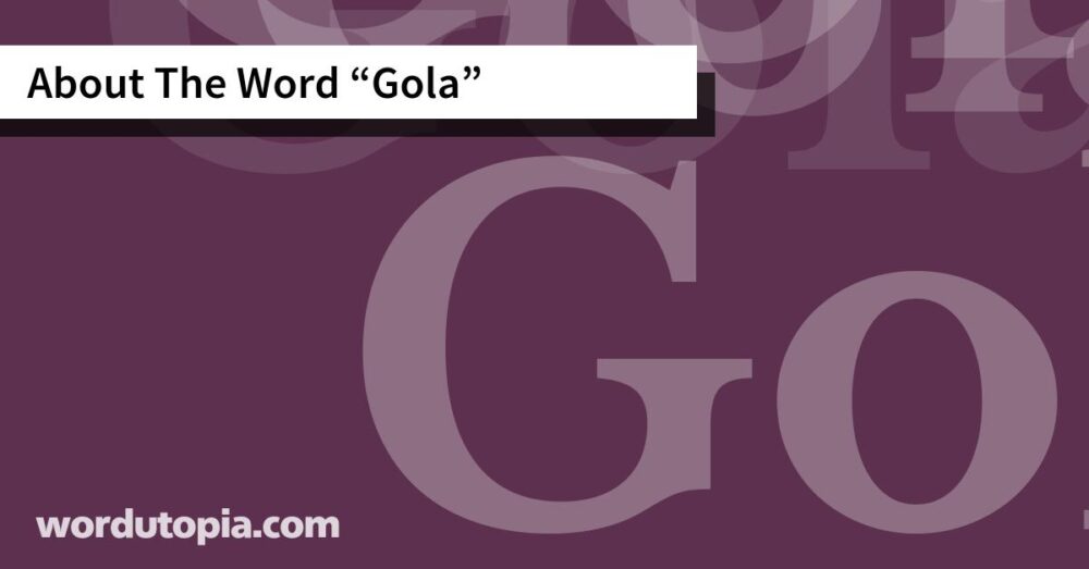 About The Word Gola