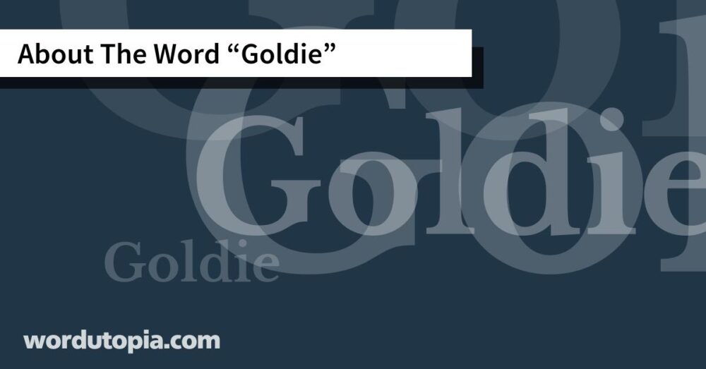 About The Word Goldie