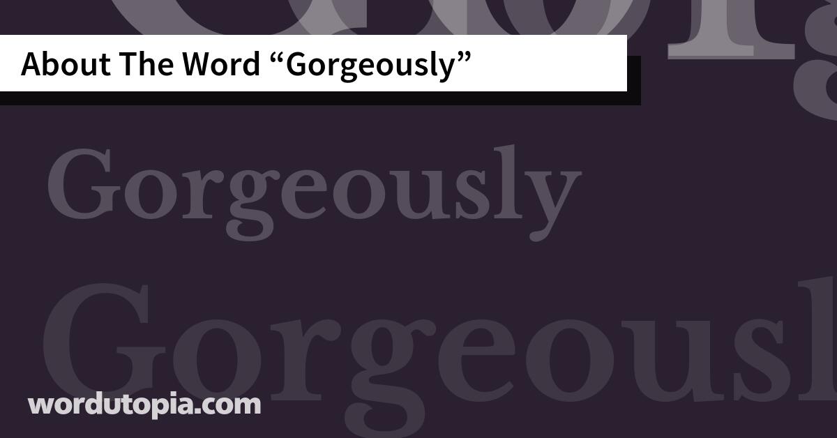 About The Word Gorgeously