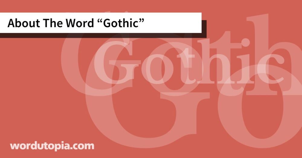 About The Word Gothic