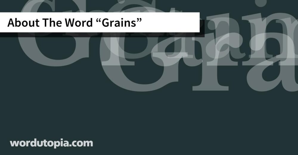 About The Word Grains