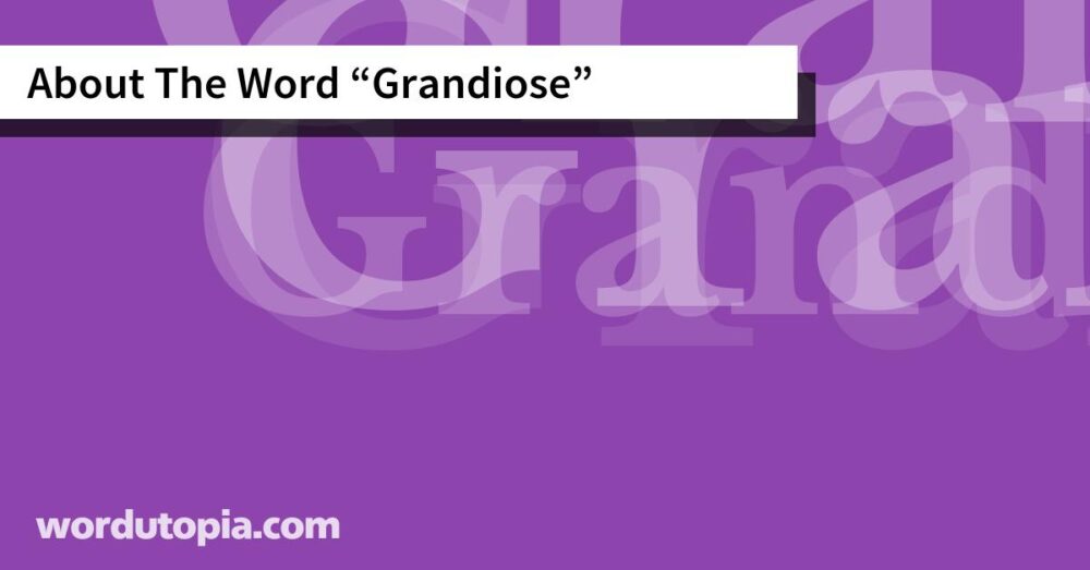 About The Word Grandiose