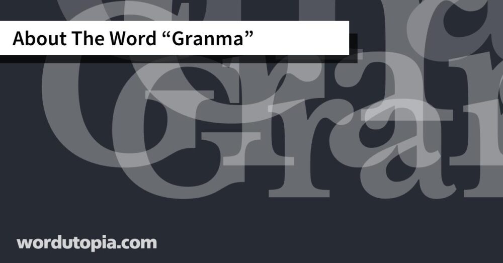 About The Word Granma