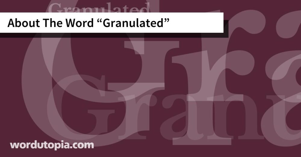 About The Word Granulated