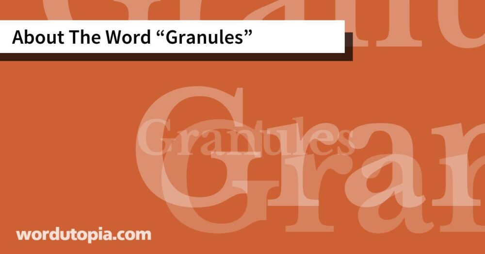 About The Word Granules