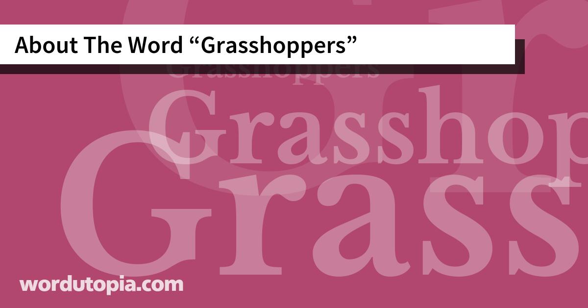 About The Word Grasshoppers