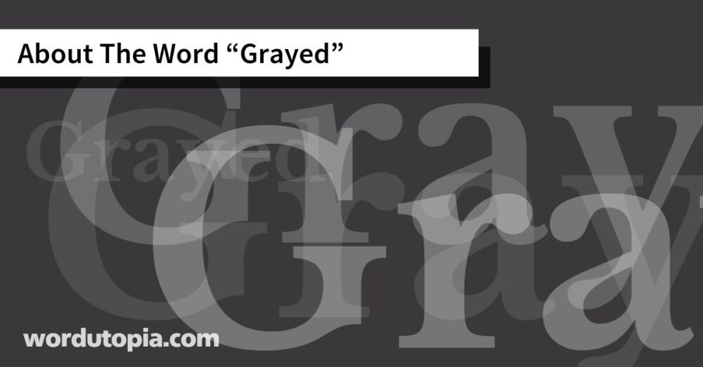 About The Word Grayed