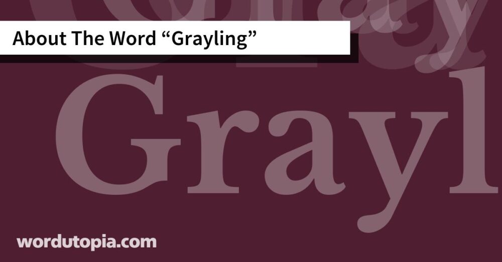 About The Word Grayling
