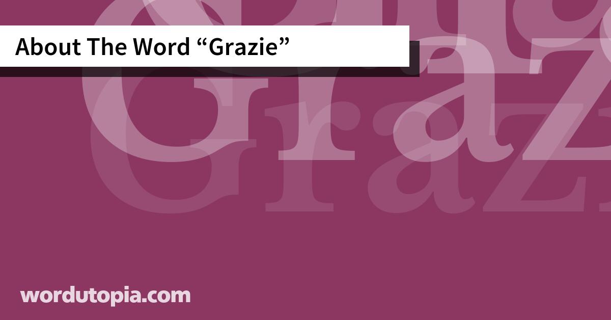 About The Word Grazie