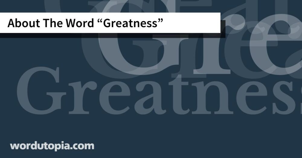 About The Word Greatness