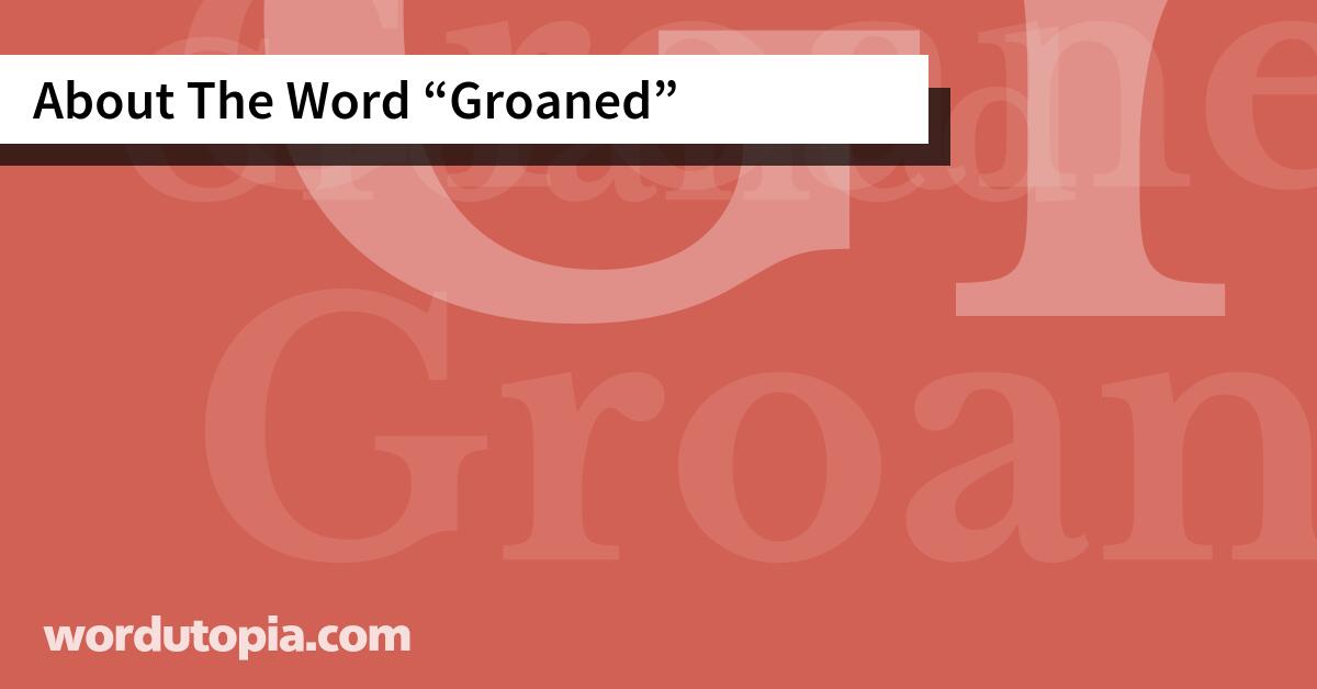 About The Word Groaned