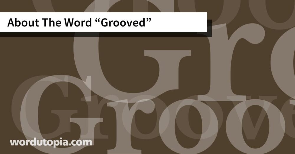 About The Word Grooved