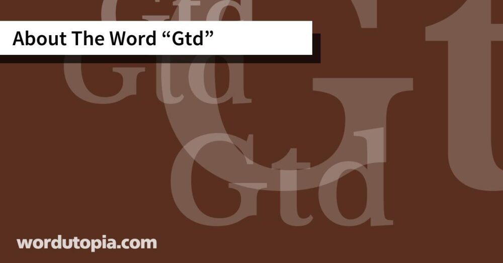 About The Word Gtd