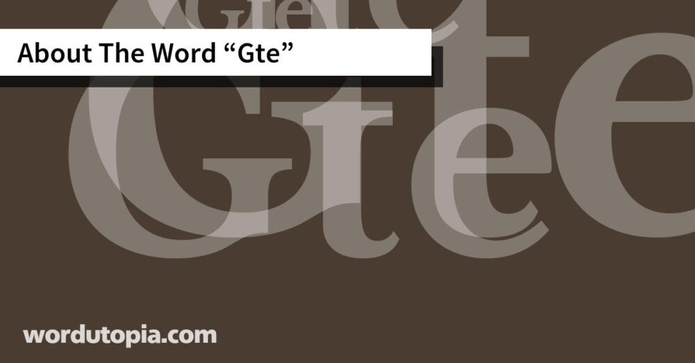 About The Word Gte