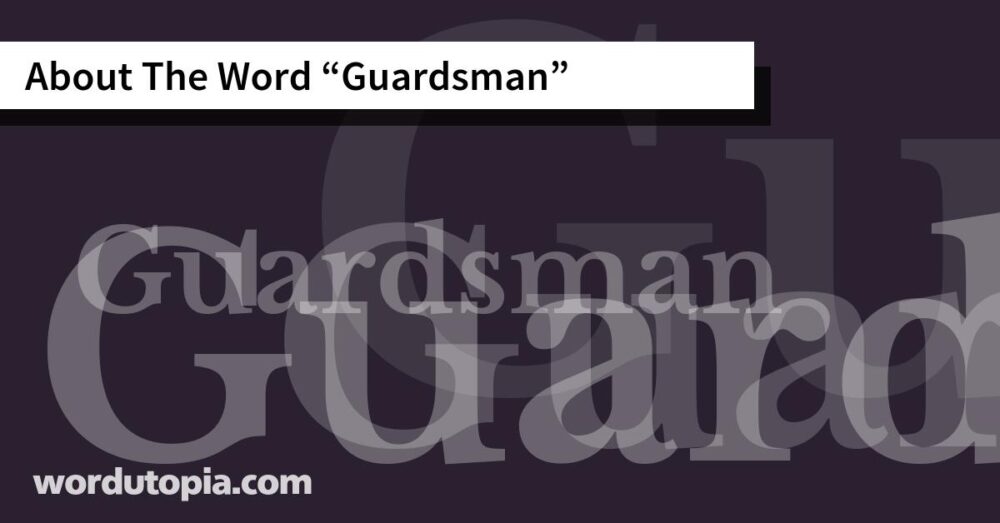 About The Word Guardsman