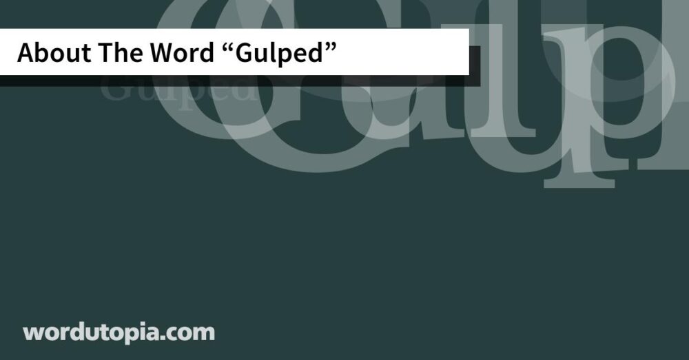About The Word Gulped