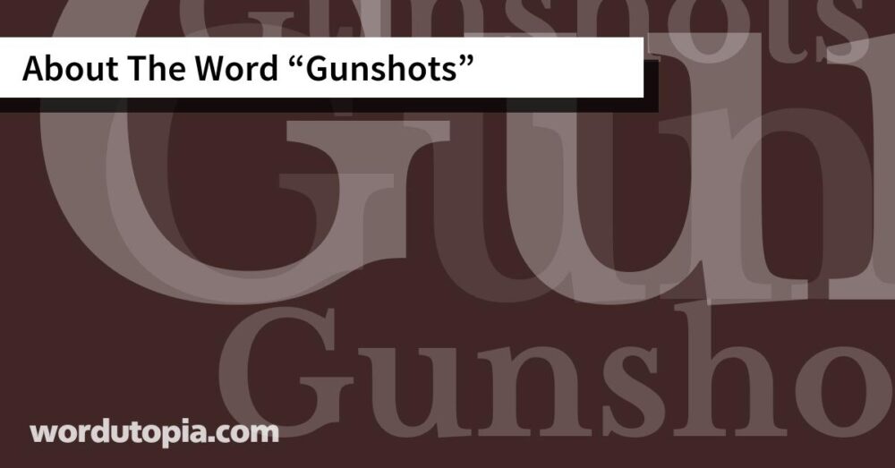 About The Word Gunshots