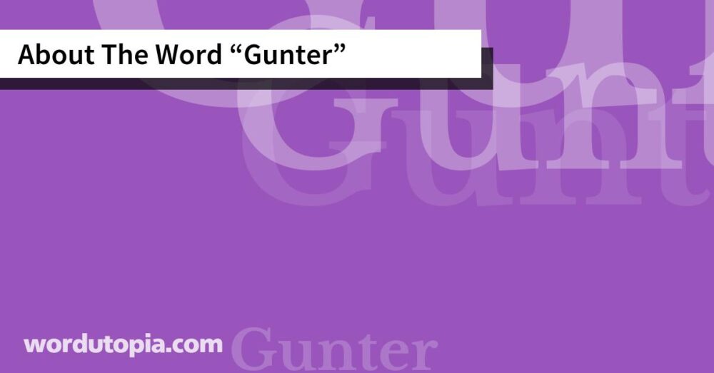 About The Word Gunter