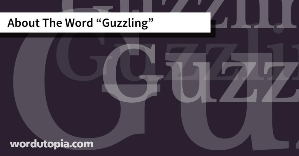 About The Word Guzzling