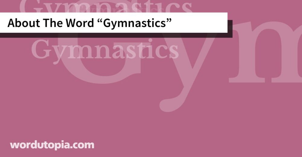 About The Word Gymnastics