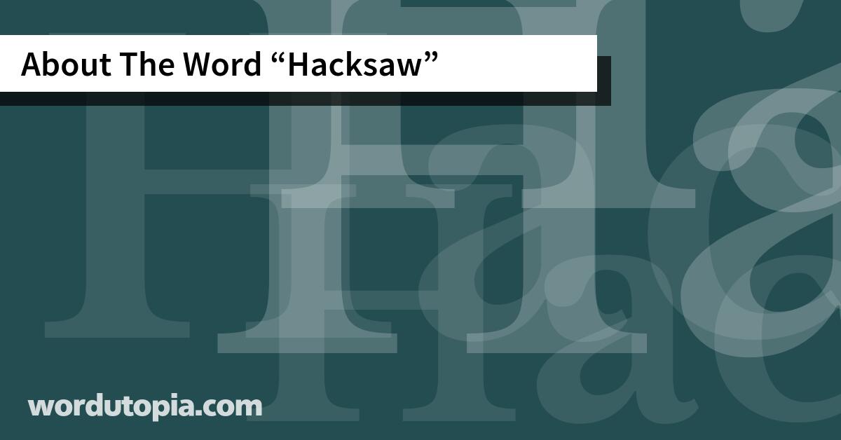 About The Word Hacksaw