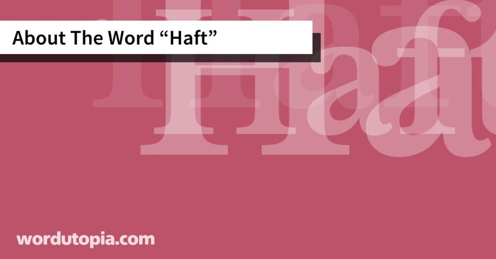 About The Word Haft