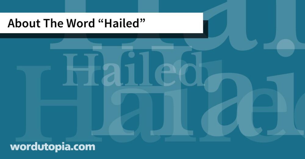 About The Word Hailed