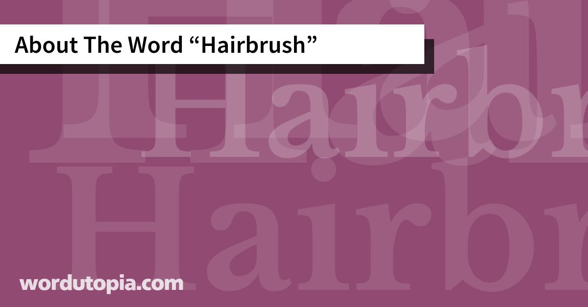 About The Word Hairbrush