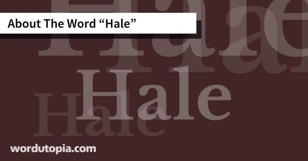 About The Word Hale