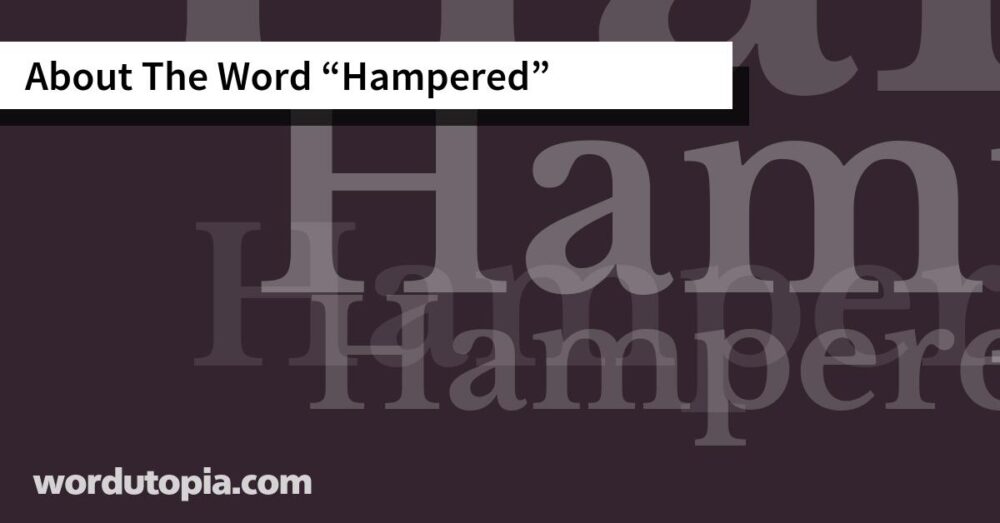 About The Word Hampered
