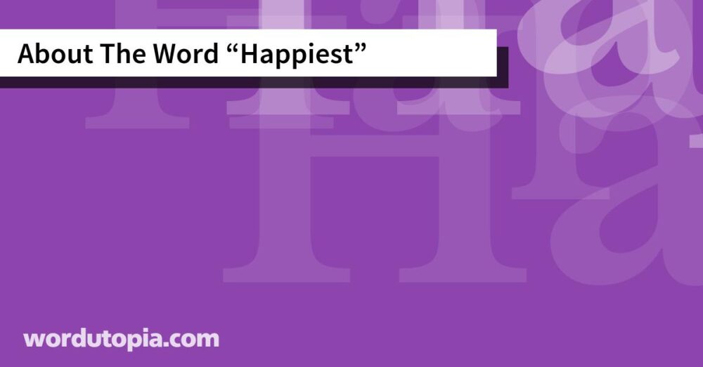 About The Word Happiest