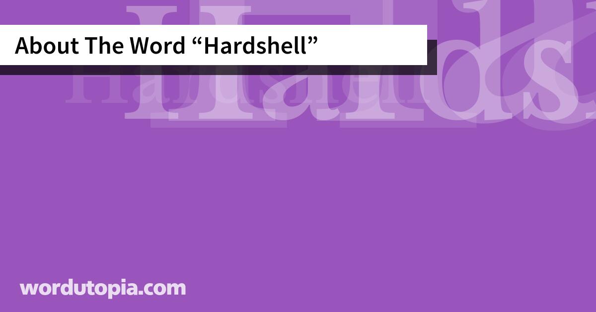 About The Word Hardshell