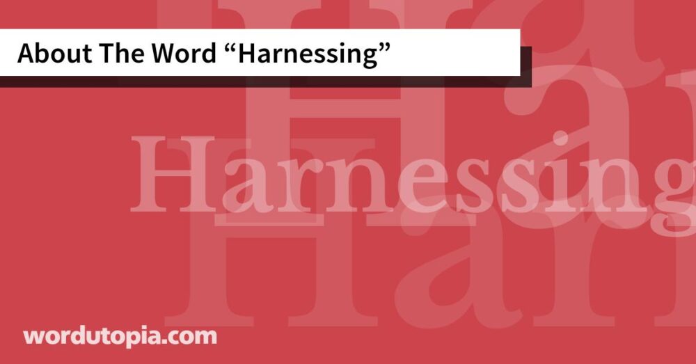 About The Word Harnessing