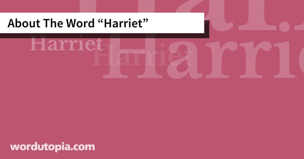 About The Word Harriet