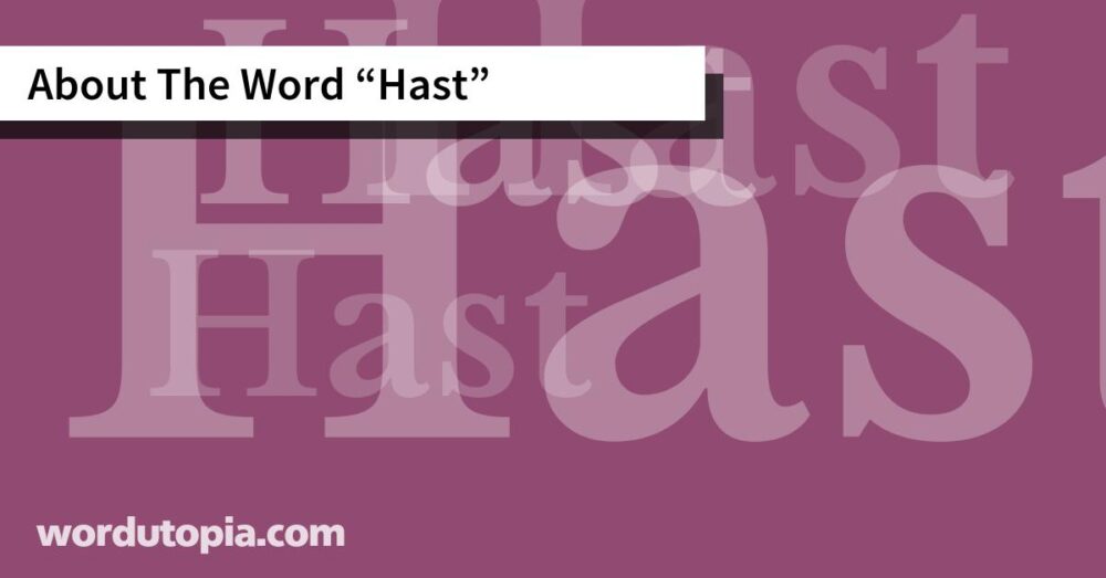 About The Word Hast