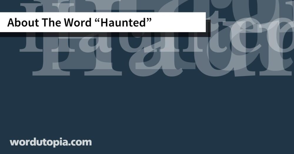 About The Word Haunted