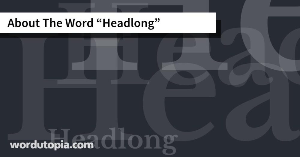 About The Word Headlong