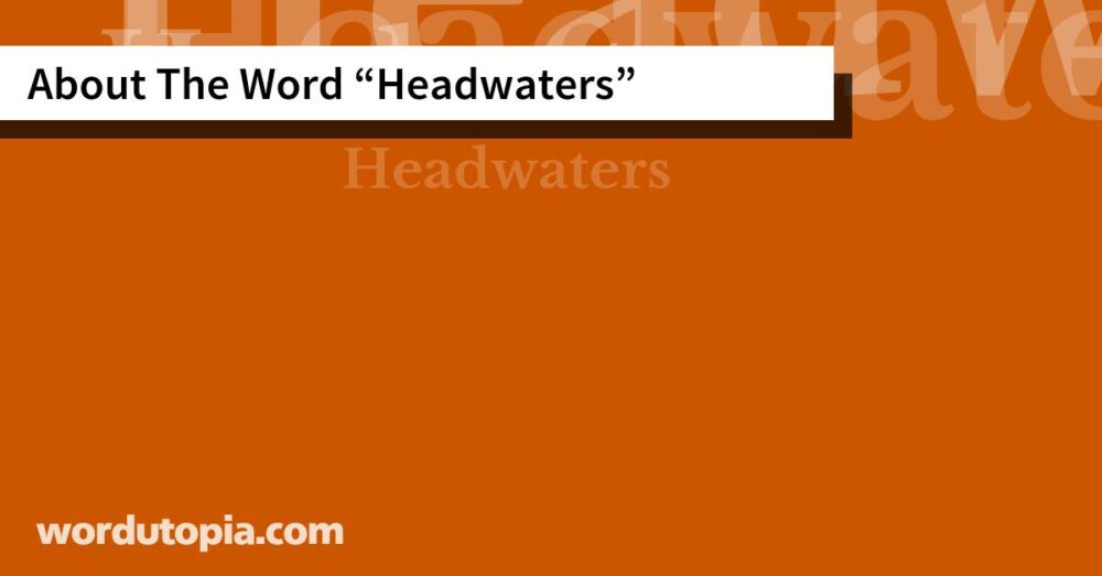 About The Word Headwaters