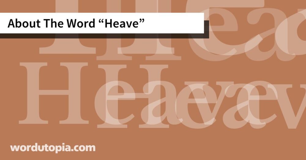 About The Word Heave